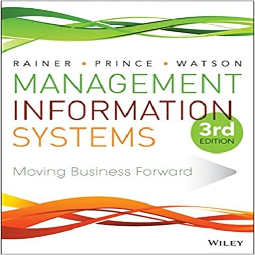 Test Bank for Management Information Systems 3rd Edition Rainer Prince and Watson 111889538X 9781118895382