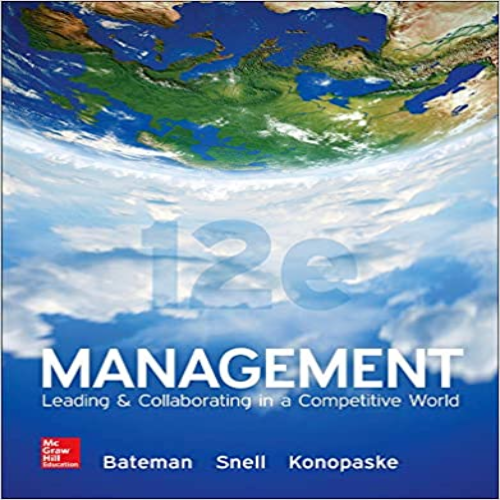 Test Bank for Management Leading and Collaborating in a Competitive World 12th Edition Bateman Snell Konopaske 1259546942 9781259546945