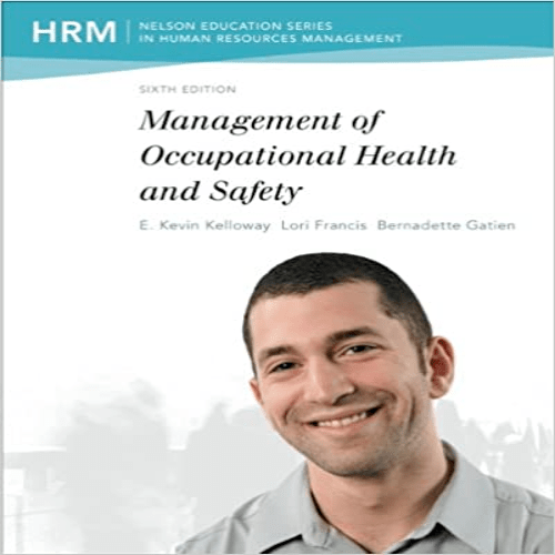 Test Bank for Management of Occupational Health and Safety 6th Edition Kelloway Francis Gatien 0176532161 9780176532161