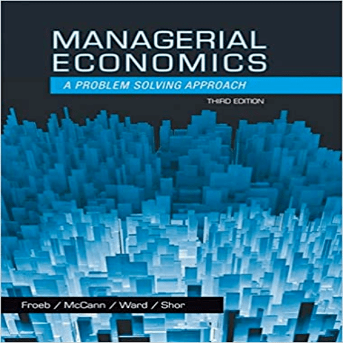  Test Bank for Managerial Economics 3rd Edition Froeb McCann Ward Shor 1133951481 9781133951483