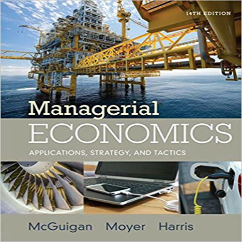 Test Bank for Managerial Economics Applications Strategies and Tactics 14th Edition McGuigan Moyer Harris 1305506383 9781305506381
