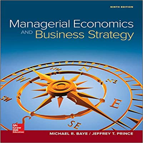 Test Bank for Managerial Economics and Business Strategy 9th Edition Baye 1259290611 9781259290619