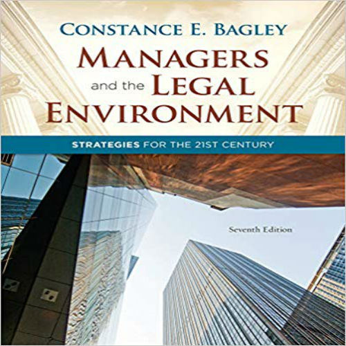 Test Bank for Managers and the Legal Environment Strategies for the 21st Century 7th Edition Bagley 1111530637 9781111530631