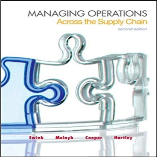 Test Bank for Managing Operations Across the Supply Chain 2nd Edition Swink Melnyk Cooper Hartley 007802403X 9780078024030