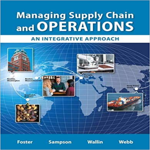 Test Bank for Managing Supply Chain and Operations An Integrative Approach 1st Edition Foster Sampson Wallin Webb 0132832402 9780132832403