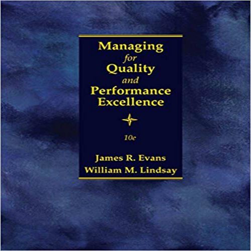 Test Bank for Managing for Quality and Performance Excellence 10th Edition Evans Lindsay 1305662547 9781305662544