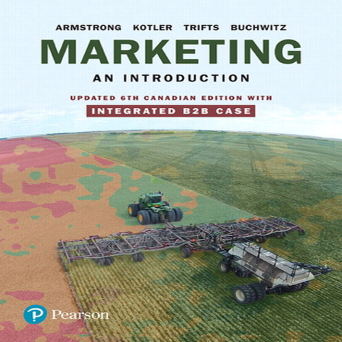 Test Bank for Marketing An Introduction Updated Canadian 6th Edition Armstrong Kotler Trifts Buchwitz 0134711955 9780134711959