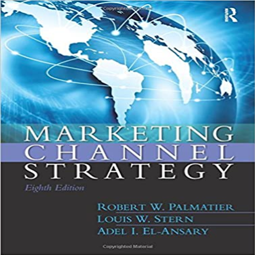 Test Bank for Marketing Channel Strategy 8th Edition Palmatier Palmatier Stern ElAnsary Anderson 0133357082 9780133357080