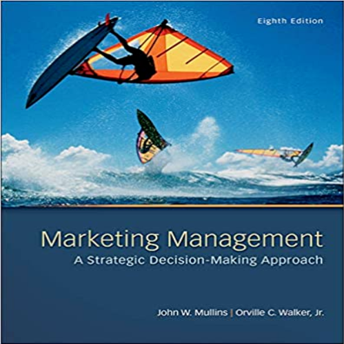 Test Bank for Marketing Management A Strategic Decision Making Approach 8th Edition Mullins Walker 0078028795 9780078028793
