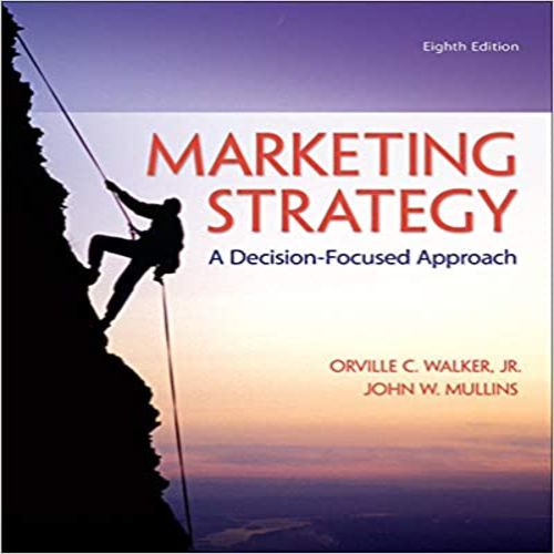 Test Bank for Marketing Strategy A Decision-Focused Approach 8th Edition Walker Mullins 0078028949 9780078028946