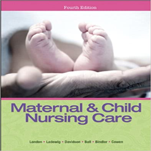 Test Bank for Maternal and Child Nursing Care 4th Edition London Ladewig Davidson 0133046001 9780133046007