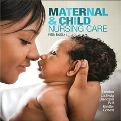 Test Bank for Maternal and Child Nursing Care 5th Edition London Ladewig Davidson Ball Bindler Cowen 0134167228 9780134167220