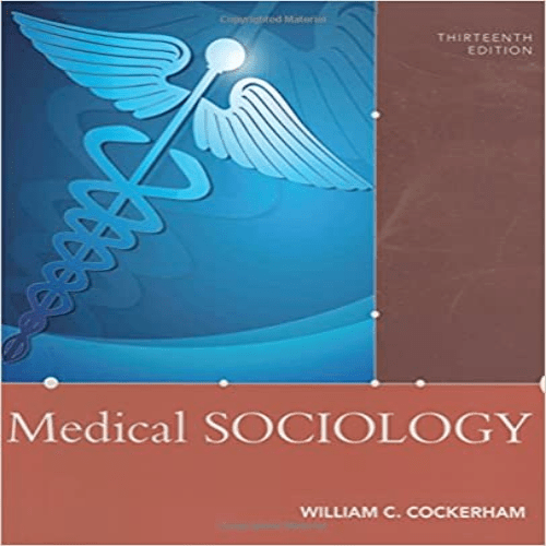 Test Bank for Medical Sociology 13th Edition Cockerham 0205896413 9780205896417