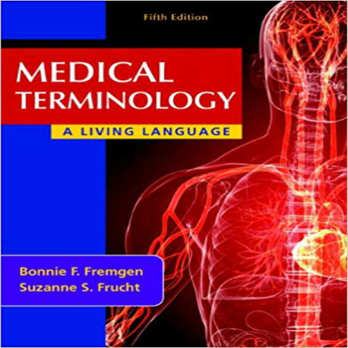 Test Bank for Medical Terminology A Living Language 5th Edition Fremgen Frucht 0132843471 9780132843478