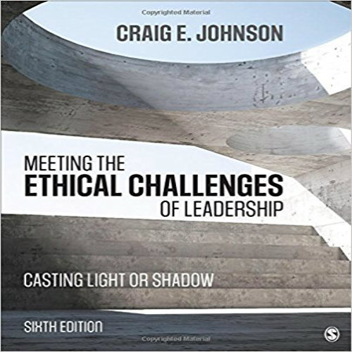 Test Bank for Meeting the Ethical Challenges of Leadership Casting Light or Shadow 6th Edition Johnson 1506321631 9781506321639