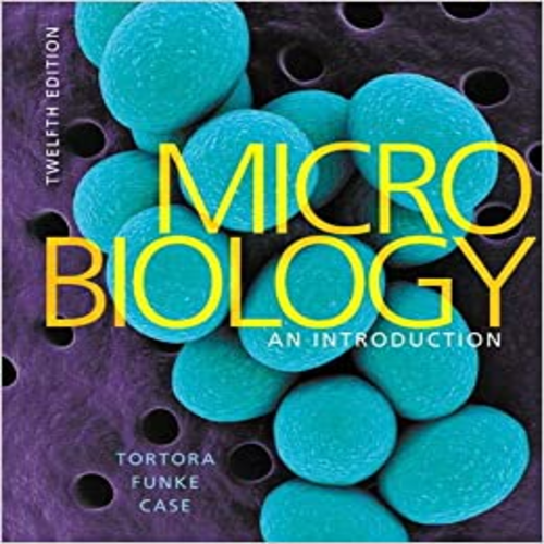 Test Bank for Microbiology An Introduction 12th Edition Tortora Funke Case 0321929152 9780321929150
