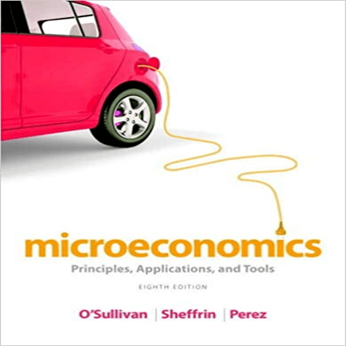 Test Bank for Microeconomics Principles Applications and Tools 8th Edition OSulliva Sheffrin Perez 0132948869 9780132948869