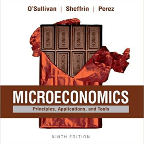 Test Bank for Microeconomics Principles Applications and Tools 9th Edition OSullivan Sheffrin Perez 013407887X 9780134078878