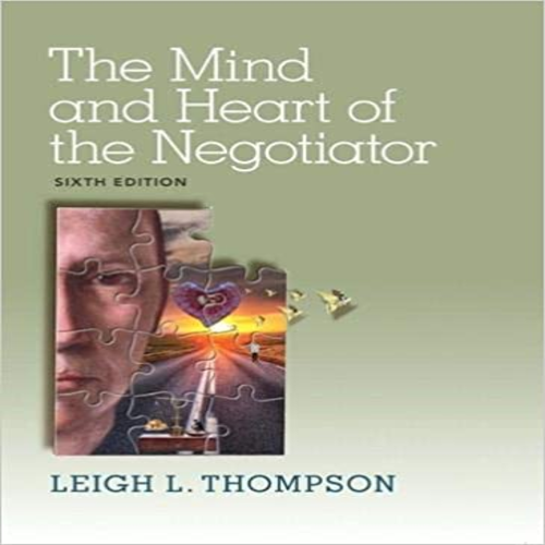 Test Bank for Mind and Heart of the Negotiator 6th Edition Thompson 0133571777 9780133571776