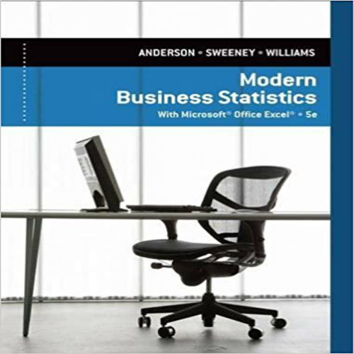 Test Bank for Modern Business Statistics with Microsoft Excel 5th Edition Anderson weeney Williams 1285433300 9781285433301