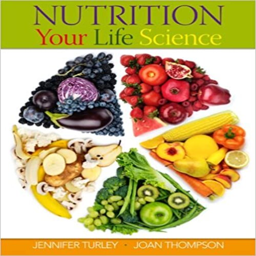 Test Bank for Nutrition Your Life Science 1st Edition Turley Thompson 0538494840 9780538494847