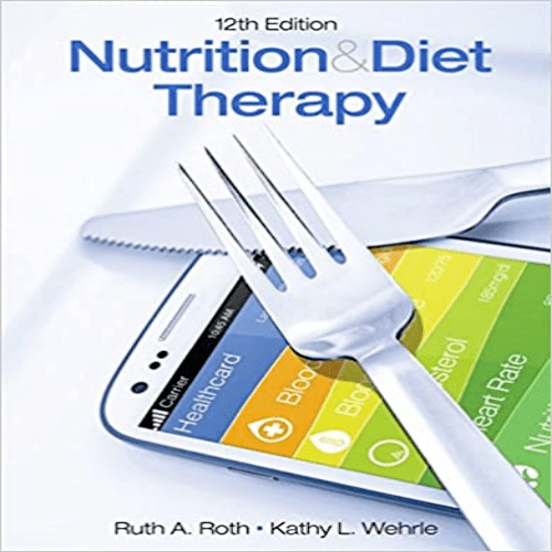 Test Bank for Nutrition and Diet Therapy 12th Edition Roth Wehrle 1305945821 9781305945821