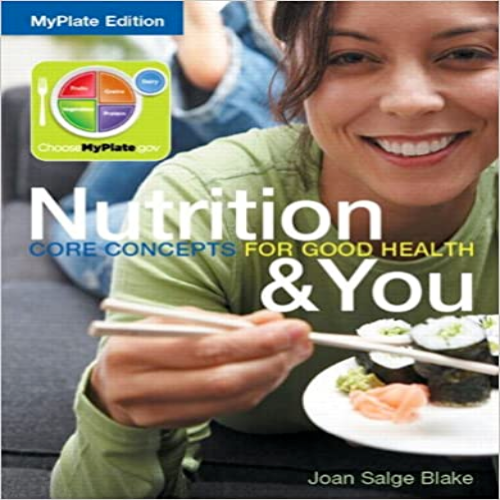 Test Bank for Nutrition and You Core Concepts for Good Health 1st Edition Blake 0321897226 9780321897220