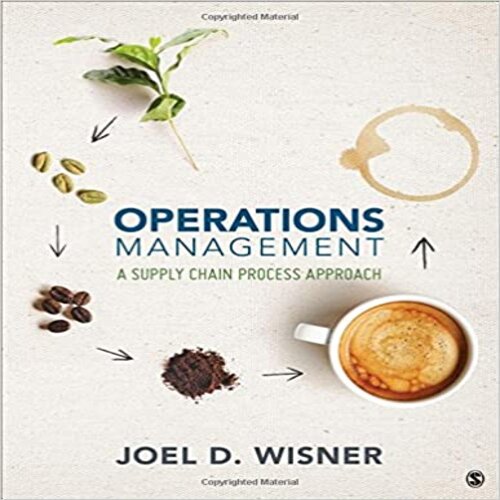 Test Bank for Operations Management A Supply Chain Process Approach 1st Edition Wisner 9781483383064