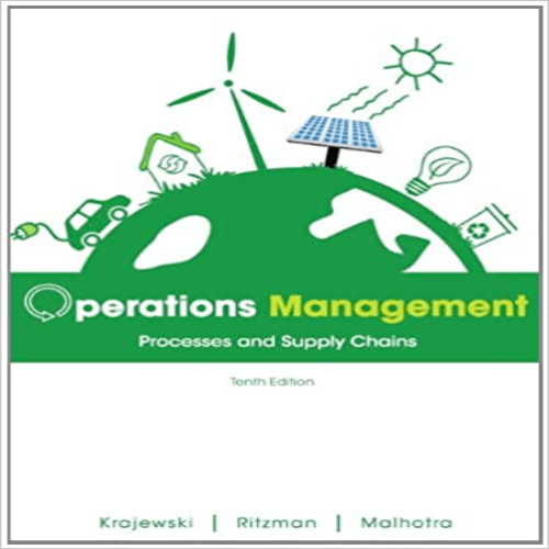 Test Bank for Operations Management Processes and Supply Chains 10th Edition Krajewski Ritzman Malhotra 0132807394 9780132807395