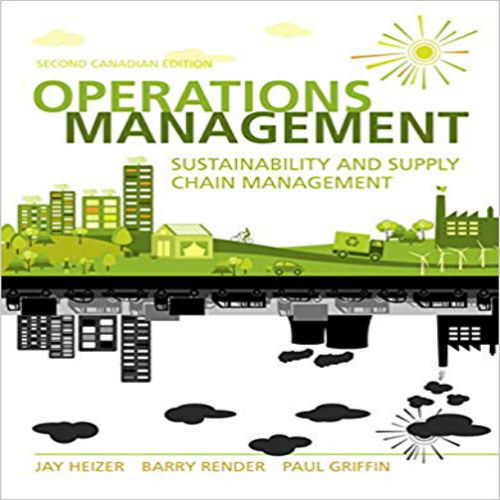 Test Bank for Operations Management Sustainability and Supply Chain Management Canadian 2nd Edition Heizer Render Griffin 0133764346 9780133764345