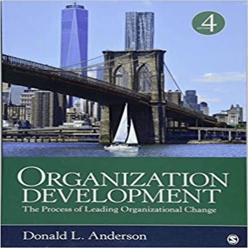 Test Bank for Organization Development The Process of Leading Organizational Change 4th Edition Anderson 1506316573 9781506316574