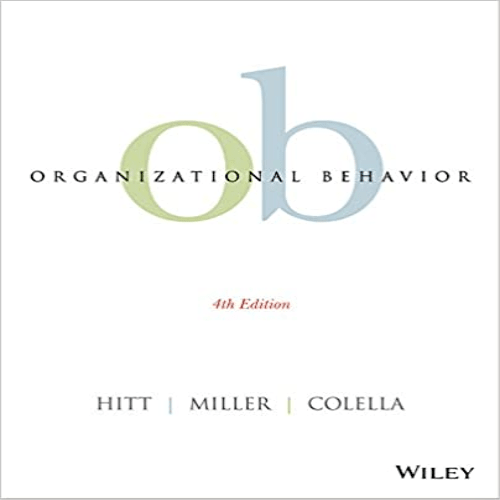 Test Bank for Organizational Behavior 4th Edition Hitt Miller Colella 1118809068 9781118809068