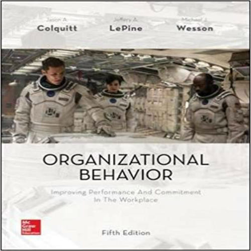 Test Bank for Organizational Behavior Improving Performance and Commitment in the Workplace 5th Edition Colquitt LePine Wesson 1259545091 9781259545092