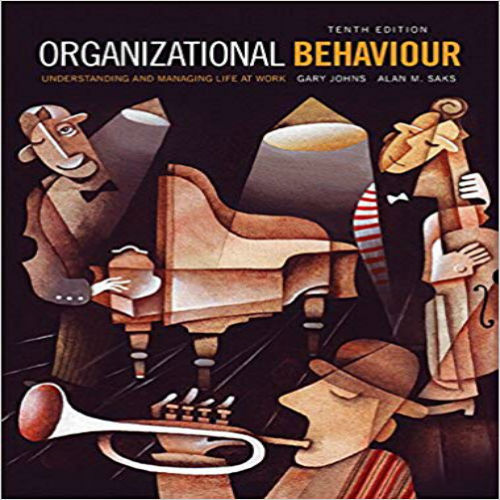 Test Bank for Organizational Behaviour Understanding and Managing Life at Work Canadian 10th Edition Johns M.Saks 0134302796 9780134302799