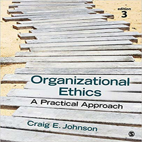 Test Bank for Organizational Ethics A Practical Approach 3rd Edition Johnson 1483344401 9781483344409
