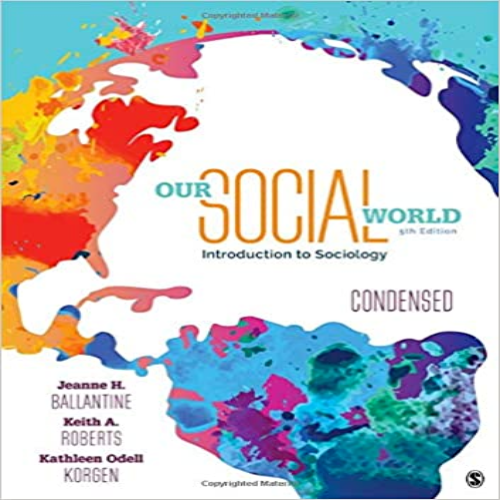  Test Bank for Our Social World Condensed An Introduction to Sociology 5th Edition Ballantine Roberts Korgen 1506362028 9781506362021