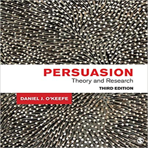 Test Bank for Persuasion Theory and Research 3rd Edition OKeefe 9781452276670 9781452276670
