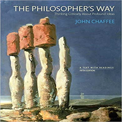  Test Bank for Philosophers Way Thinking Critically About Profound Ideas 5th Edition Chaffee 0133867544 9780133867541