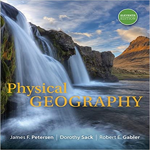 Test Bank for Physical Geography 11th Edition Petersen Sack Gabler 1305652649 9781305652644