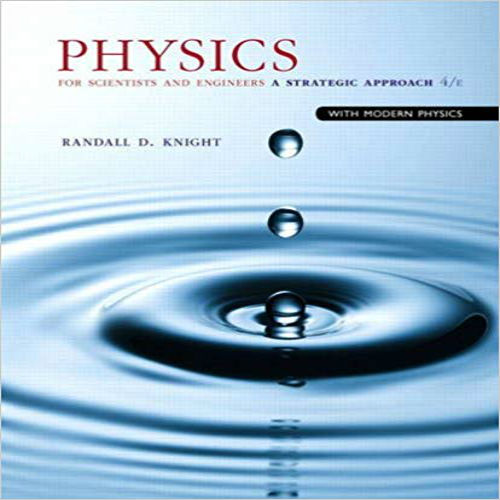 Test Bank for Physics for Scientists and Engineers A Strategic Approach with Modern Physics 4th Edition Knight 0133942651 9780133942651