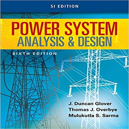 Test Bank for Power System Analysis and Design SI Edition 6th Edition Glover Overbye Sarma 130563618X 9781305636187