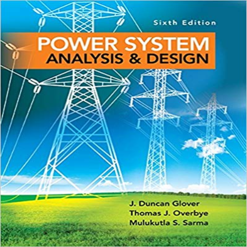 Test Bank for Power of Power System Analysis and Design 6th Edition Glover Overbye Sarma 1305632133 9781305632134