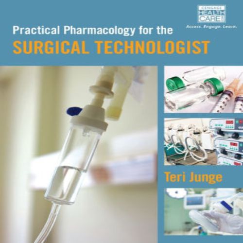 Test Bank for Practical Pharmacology for the Surgical Technologist 1st Edition Junge 1435469801 9781435469808
