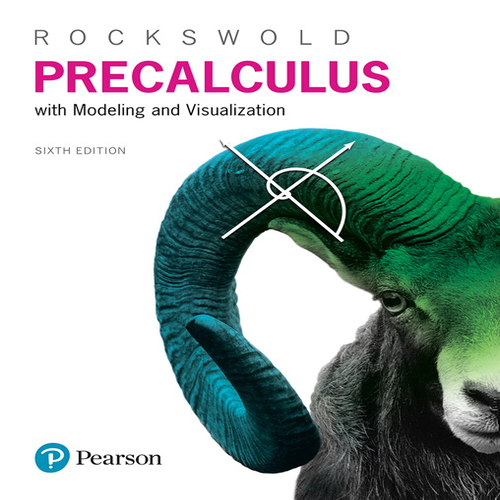 Test Bank for Precalculus with Modeling and Visualization 6th Edition Rockswold 0134418034 9780134418032