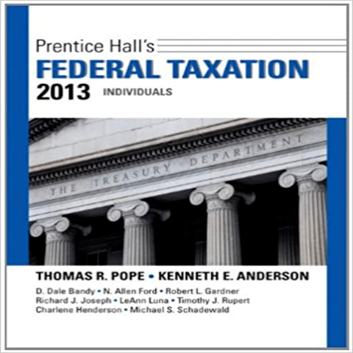 Test Bank for Prentice Halls Federal Taxation 2013 Individuals 26th Edition Pope Anderson 0132891379 9781256948018