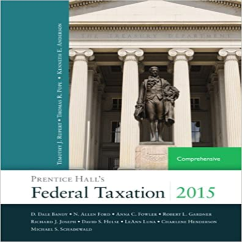 Test Bank for Prentice Halls Federal Taxation 2015 Comprehensive 28th Edition Pope Rupert Anderson 0133807789 9780133807783