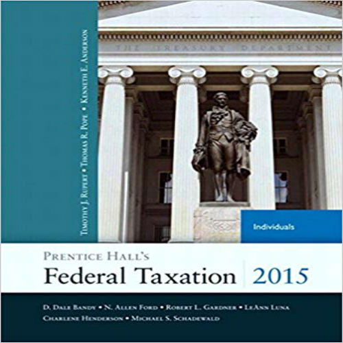 Test Bank for Prentice Halls Federal Taxation 2015 Individuals 28th Edition Rupert Pope Anderson 013377208X 9780133772081