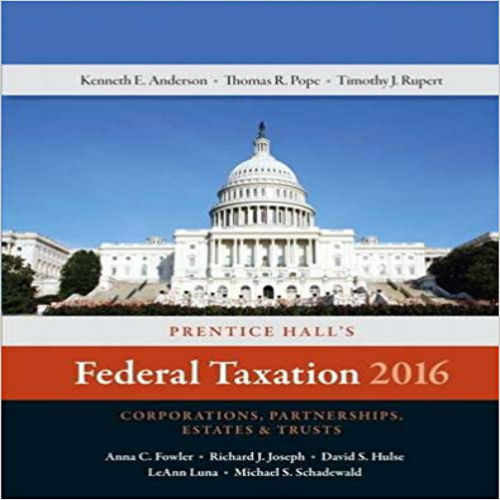 Test Bank for Prentice Halls Federal Taxation 2016 Corporations Partnerships Estates and Trusts 29th Edition Pope Rupert Anderson 0134105850 9780134105857