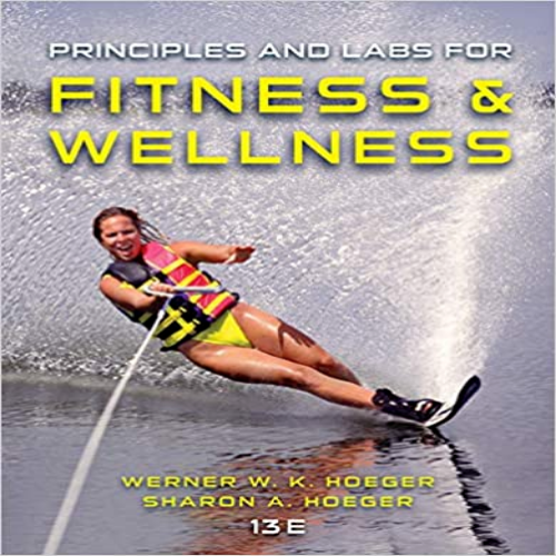  Test Bank for Principles and Labs for Fitness and Wellness 13th Edition Hoeger 1305251075 9781305251076