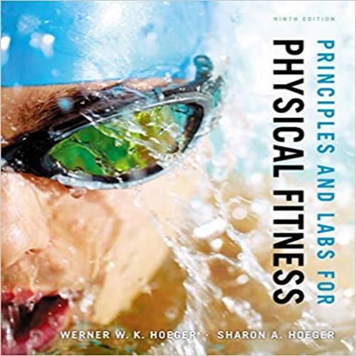 Test Bank for Principles and Labs for Physical Fitness 9th Edition Hoeger 1133599699 9781133599692